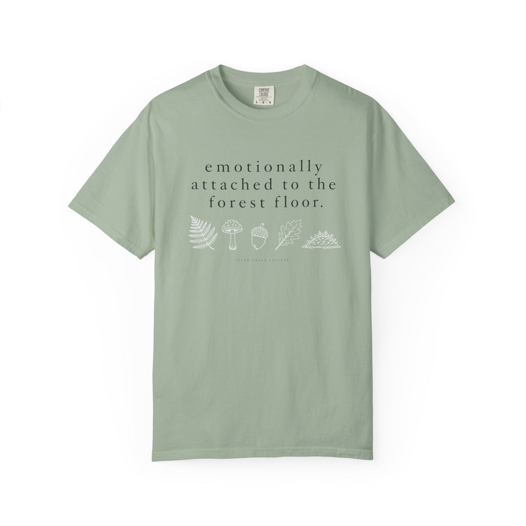 Emotionally Attached to the Forest Floor T-Shirt