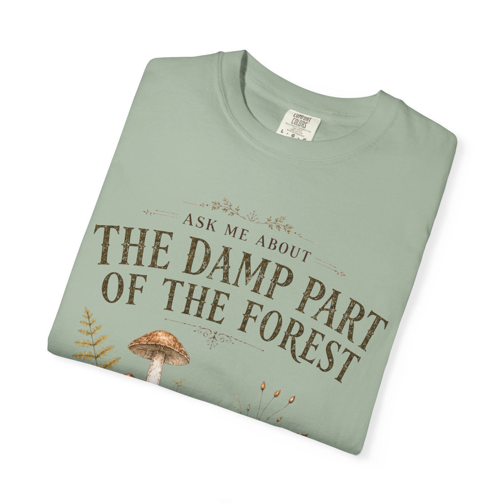 Ask Me About the Damp Part of the Forest T-Shirt