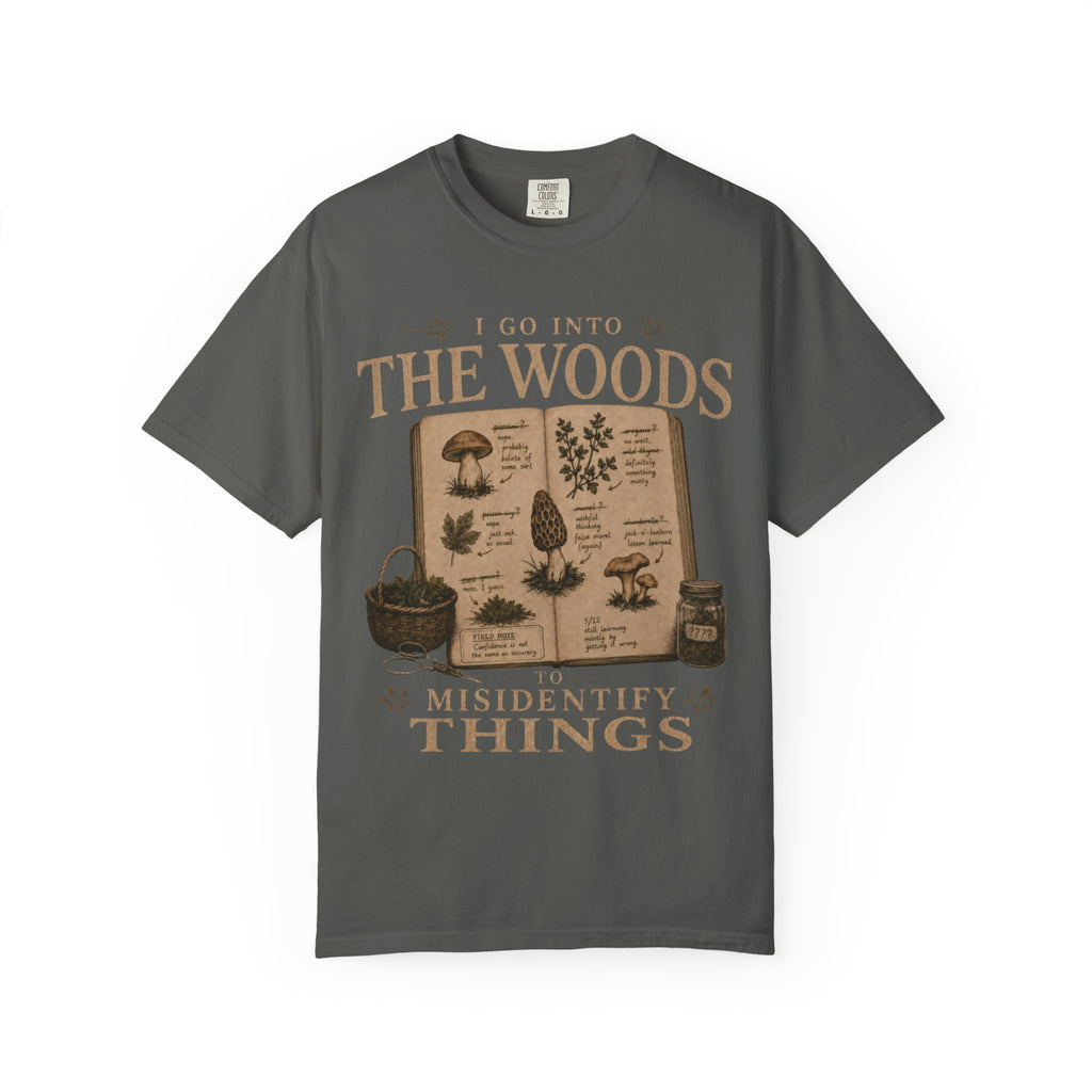 I Go Into the Woods to Misidentify Things T‑Shirt