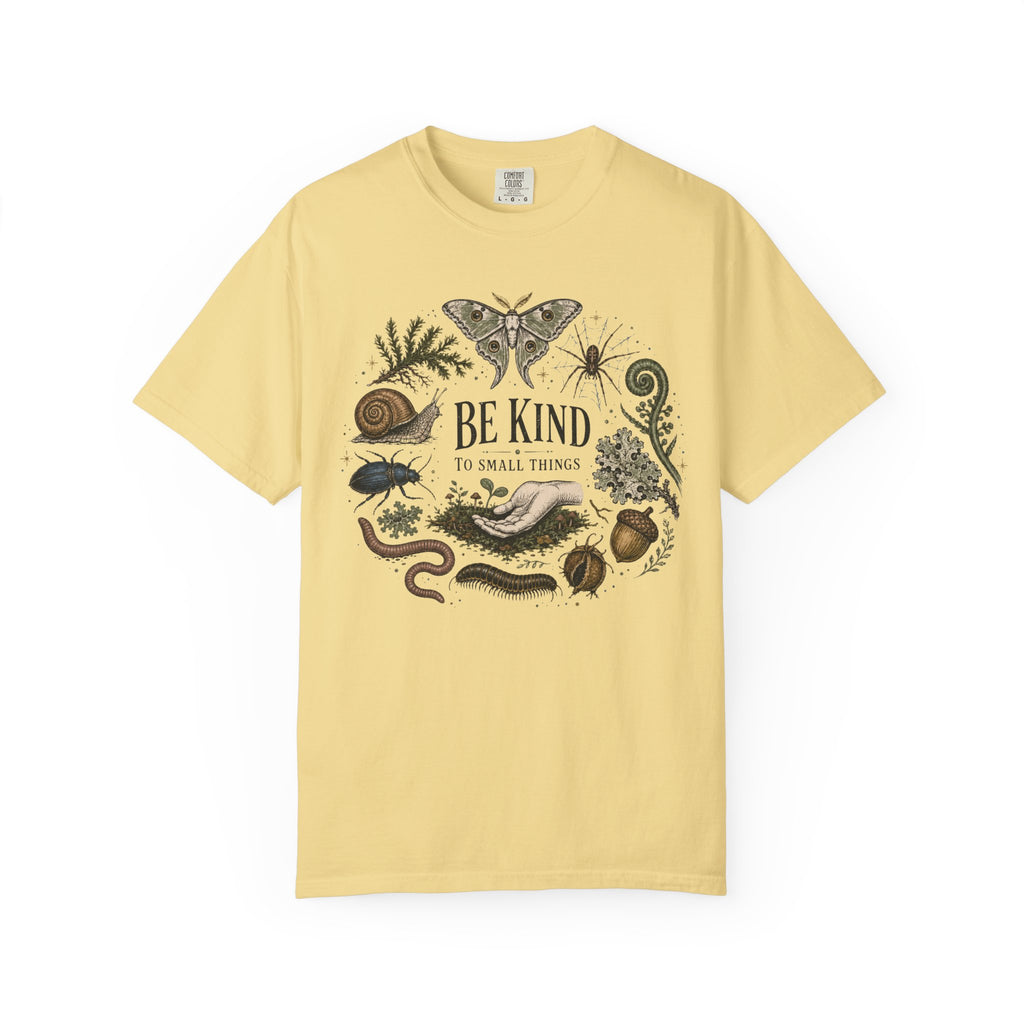 Be Kind to Small Things T-Shirt