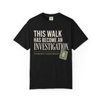 This Walk Has Become An Investigation T‑Shirt