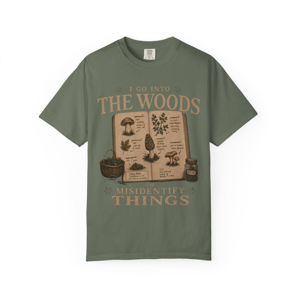 I Go Into the Woods to Misidentify Things T‑Shirt