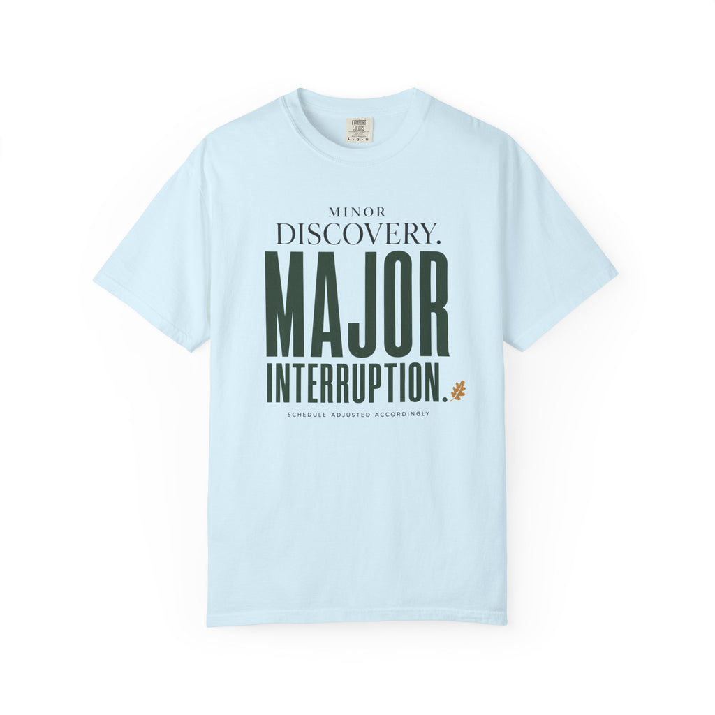 Minor Discovery - Major Interruption T-Shirt