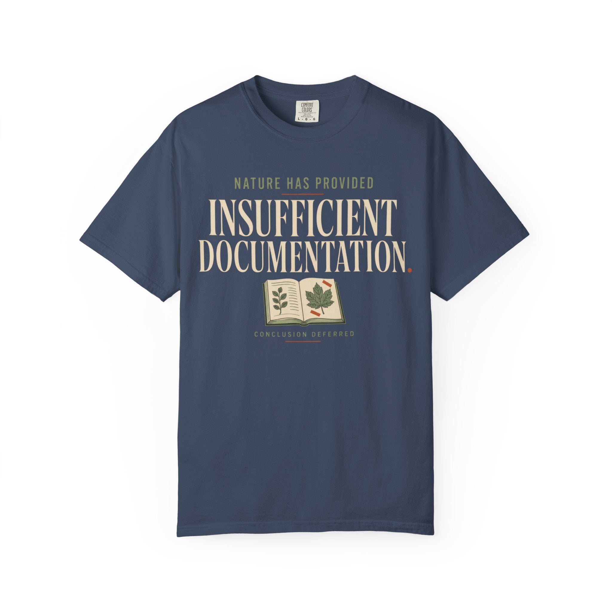 Nature Has Provided Insufficient Documentation T‑Shirt