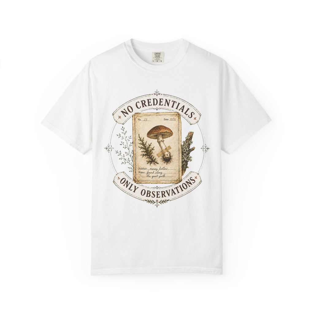 No Credentials, Only Observations T-Shirt