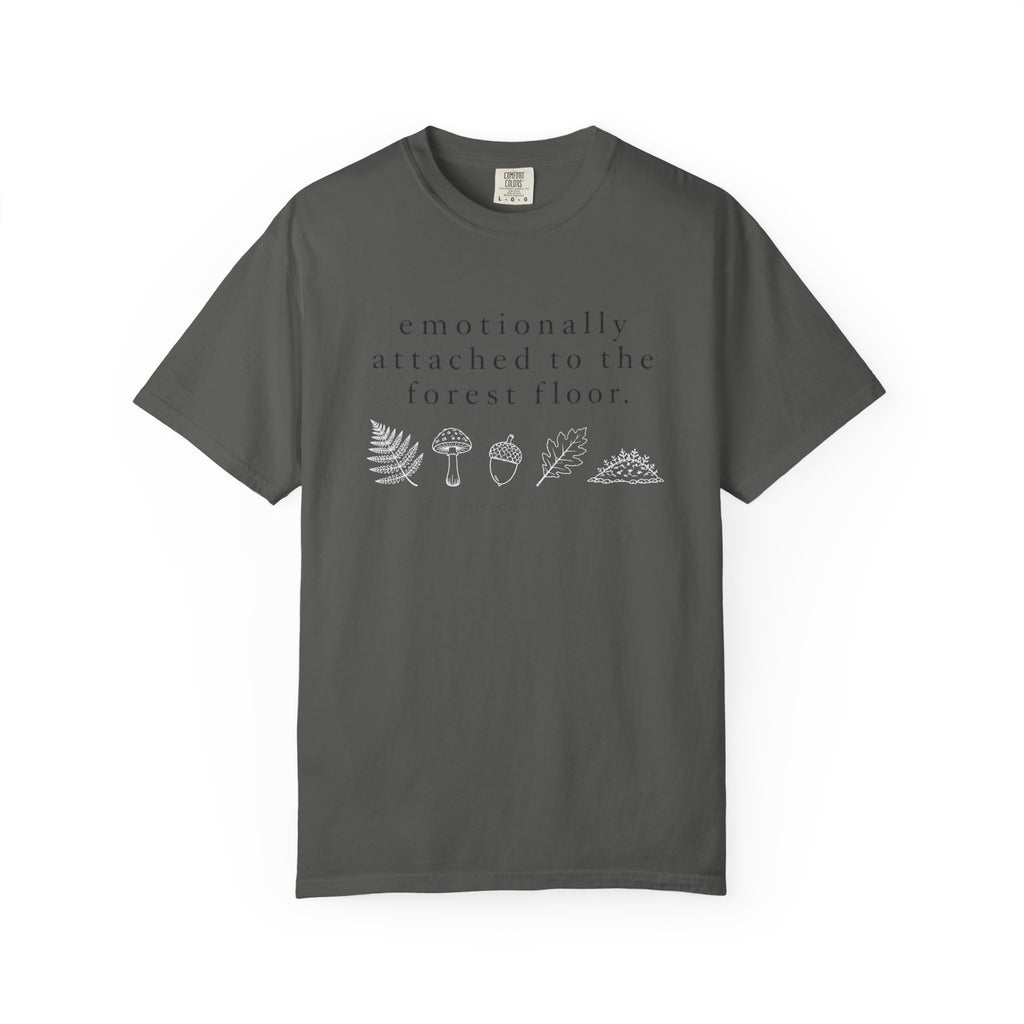 Emotionally Attached to the Forest Floor T-Shirt