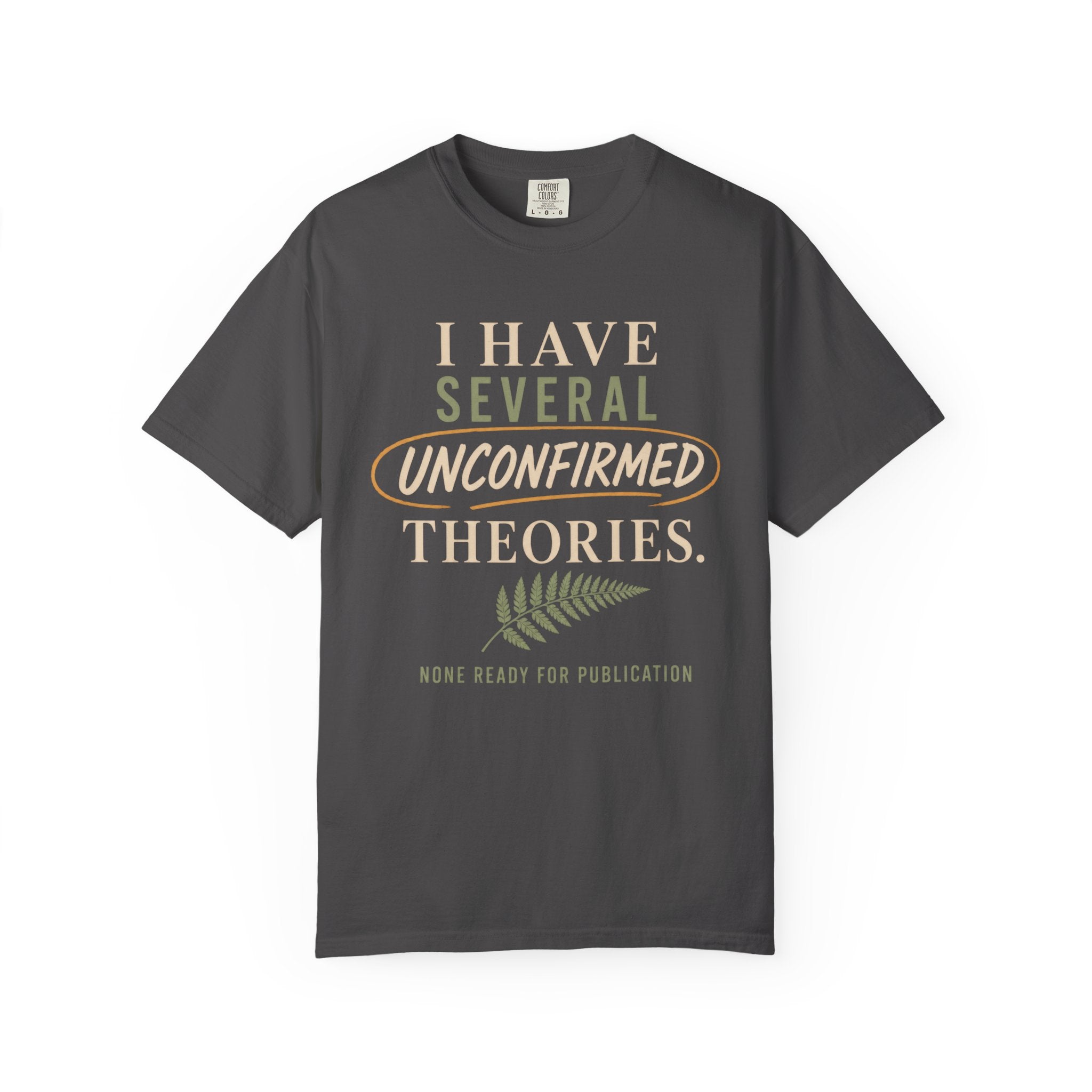 I Have Several Unconfirmed Theories T-Shirt