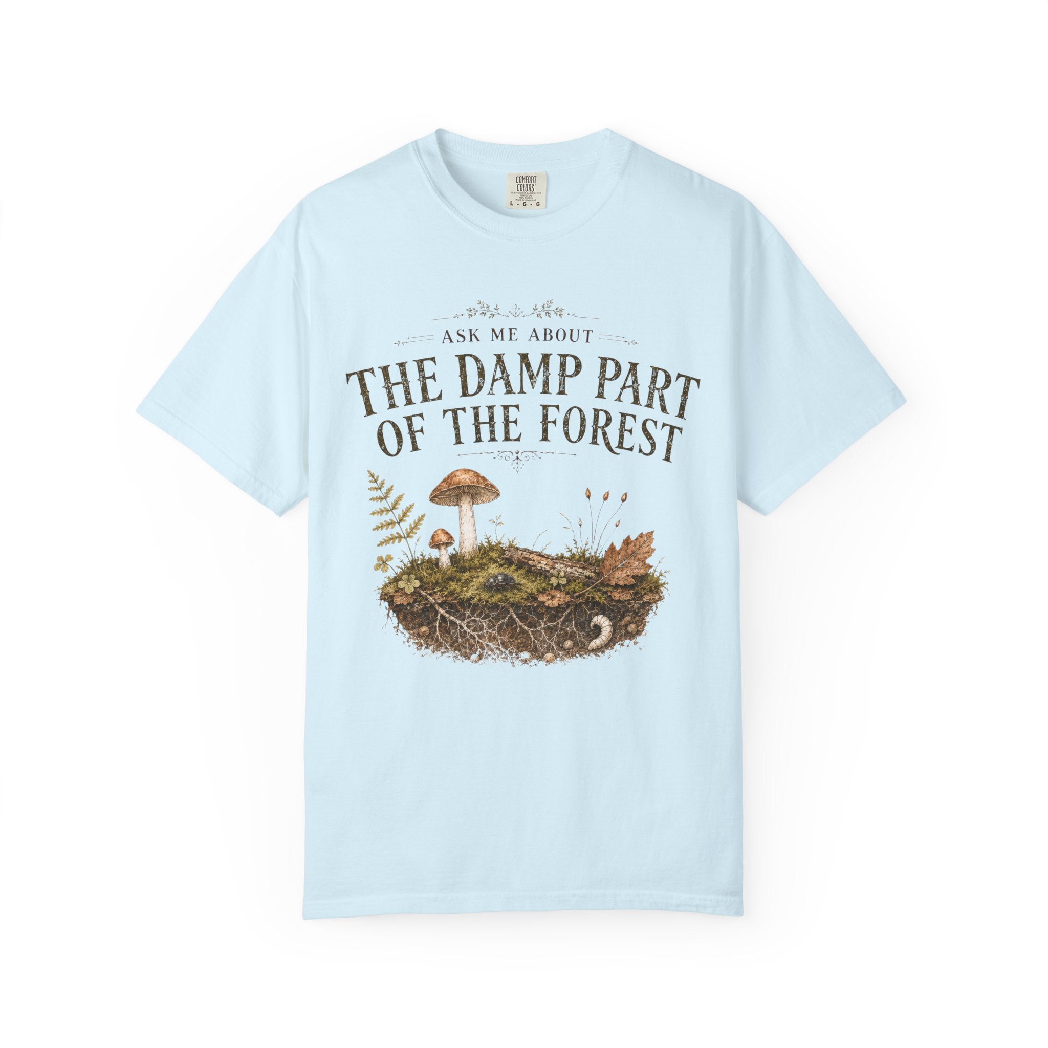 Ask Me About the Damp Part of the Forest T-Shirt