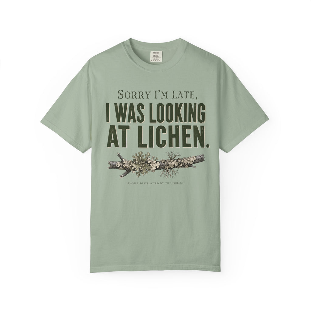 Sorry I'm Late - I Was Looking At Lichen T-Shirt