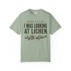 Sorry I'm Late - I Was Looking At Lichen T-Shirt