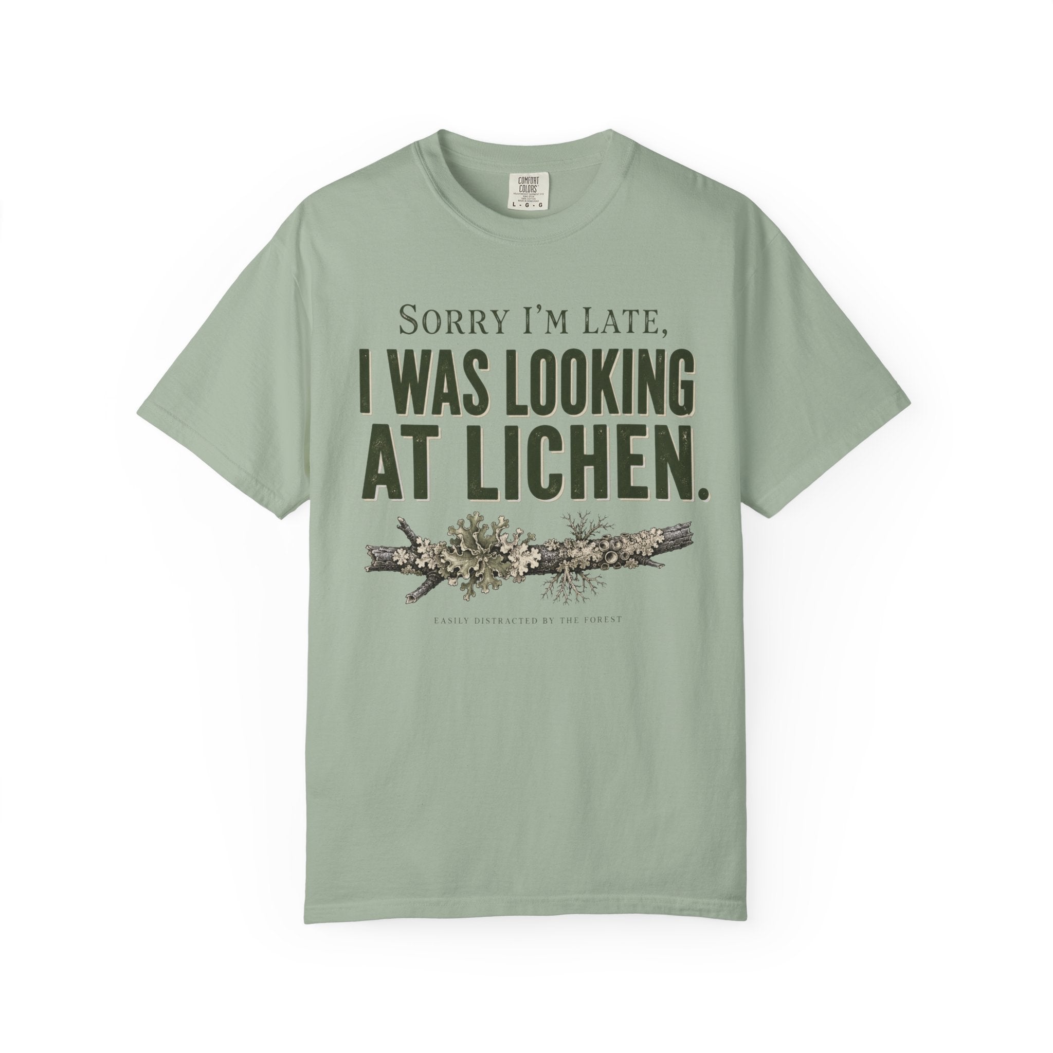 Sorry I'm Late - I Was Looking At Lichen T-Shirt