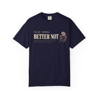 Filed Under: Better Not T-Shirt