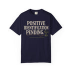 Positive Identification Pending T‑Shirt