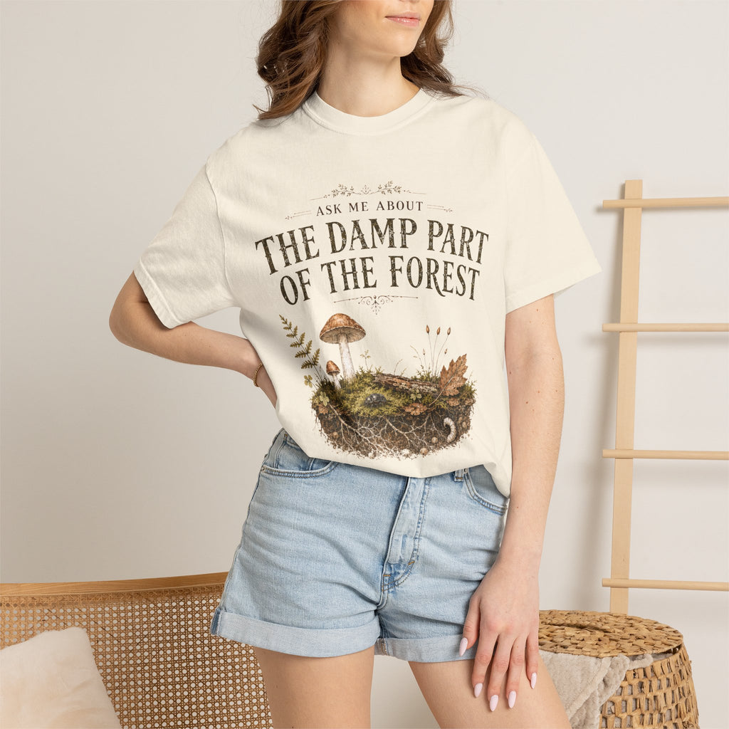 Ask Me About the Damp Part of the Forest T-Shirt
