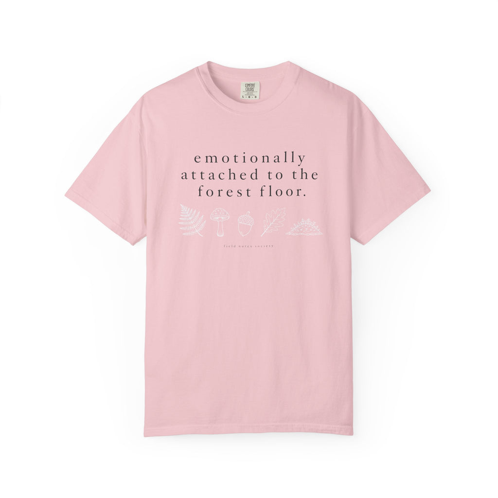 Emotionally Attached to the Forest Floor T-Shirt