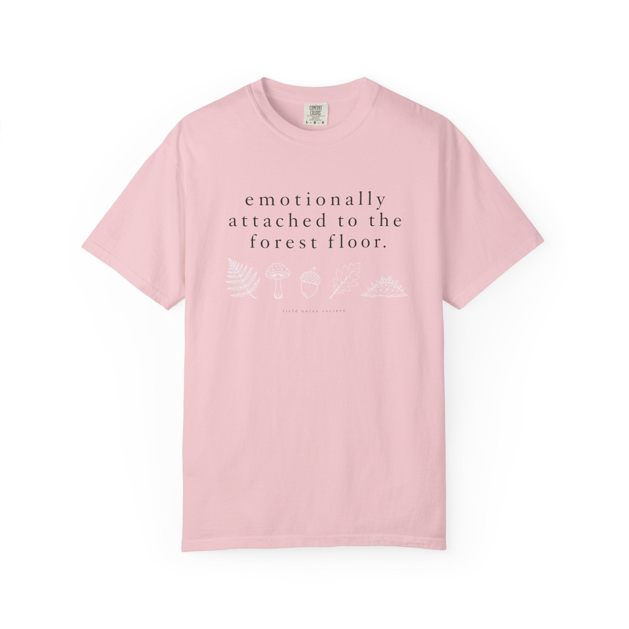 Emotionally Attached to the Forest Floor T-Shirt