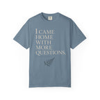 I Came Home With More Questions T-Shirt
