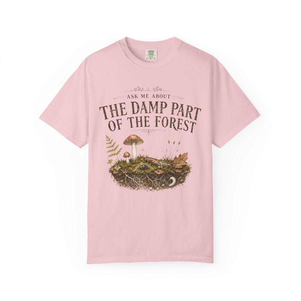 Ask Me About the Damp Part of the Forest T-Shirt