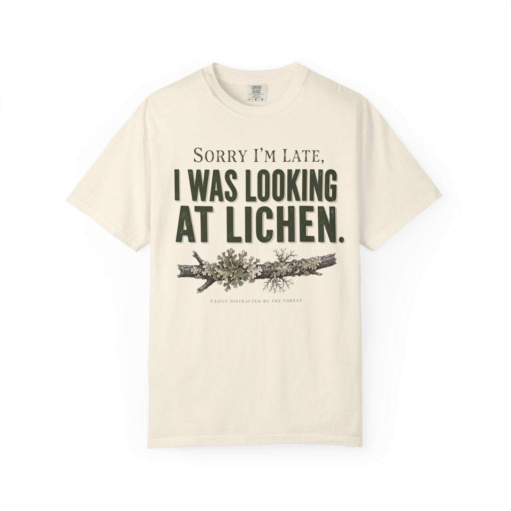 Sorry I'm Late - I Was Looking At Lichen T-Shirt