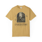I'll Be In the Understory T-Shirt