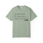 Everything Is Interesting At Ground Level T-Shirt