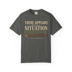 There Appears To Be A Situation Under This Log T‑Shirt