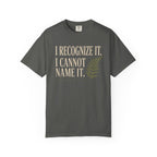 I Recognize It. I Cannot Name It T‑Shirt