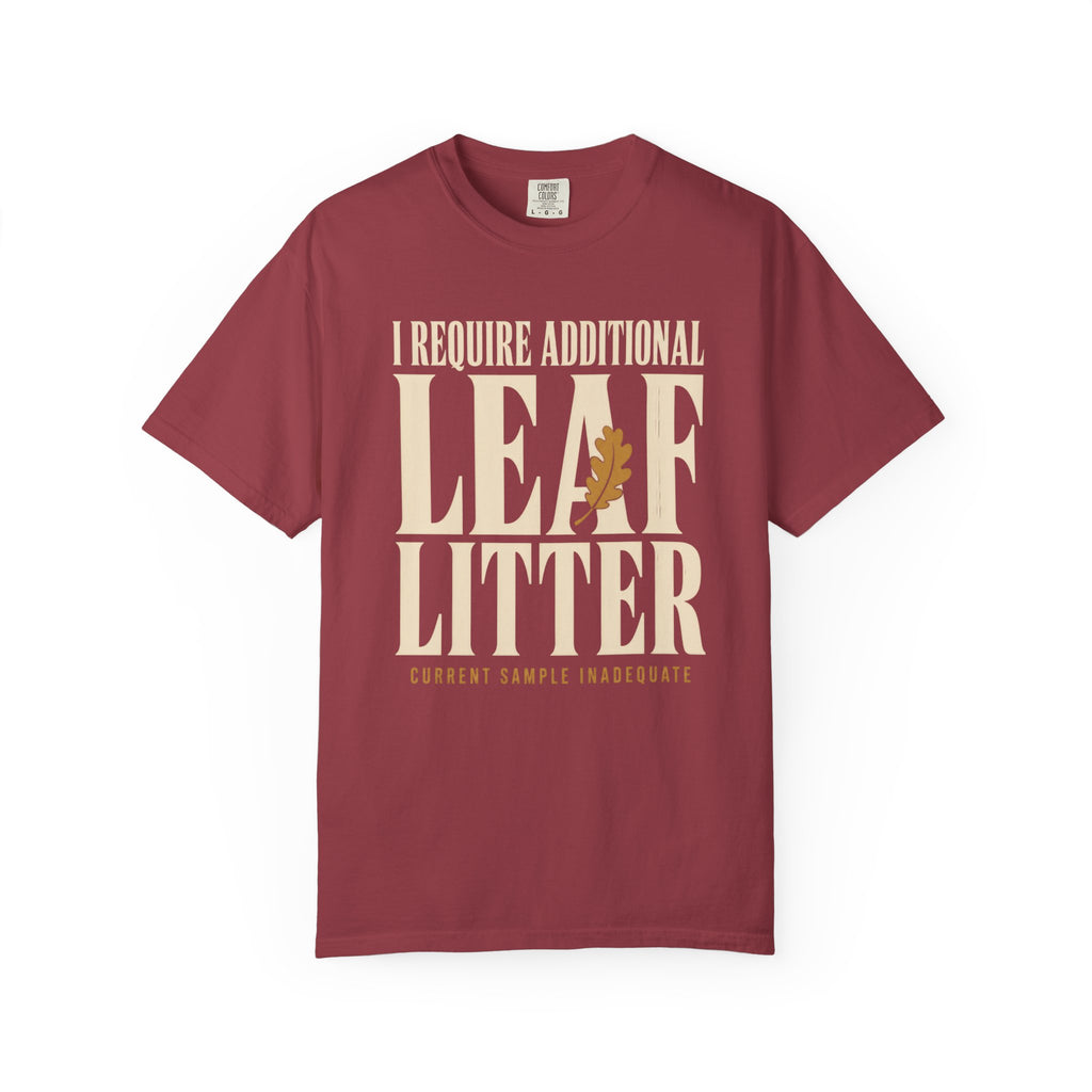 I Require Additional Leaf Litter T‑Shirt