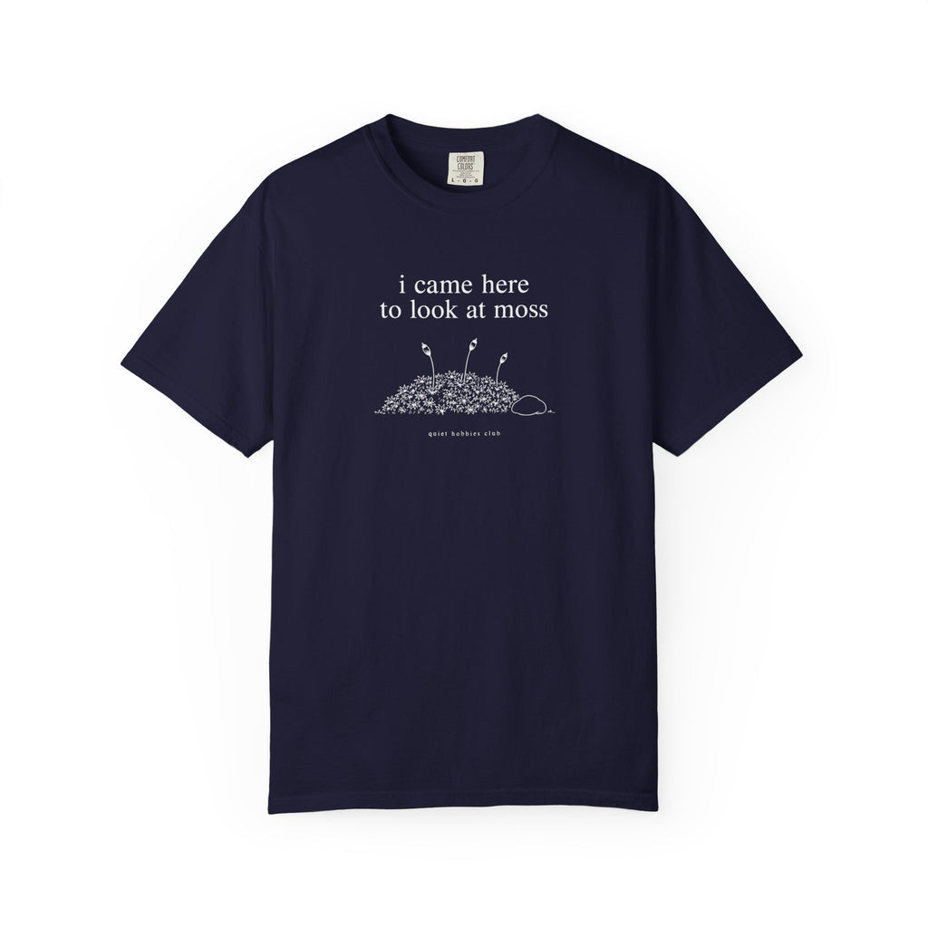 I Came Here To Look At Moss T‑Shirt