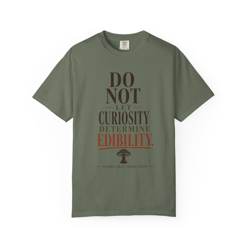 Do Not Let Curiosity Determine Edibility T-Shirt