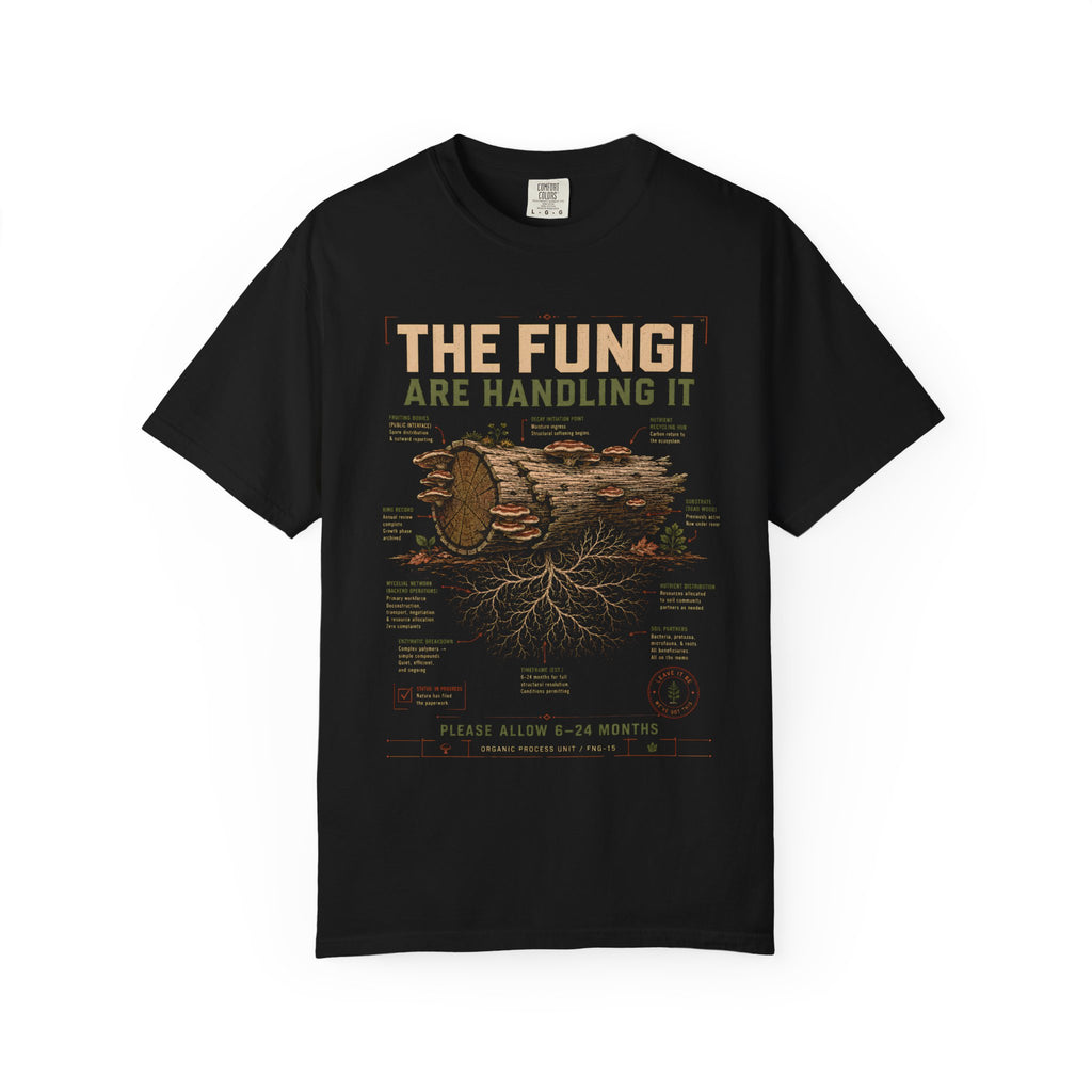 The Fungi Are Handling It T‑Shirt