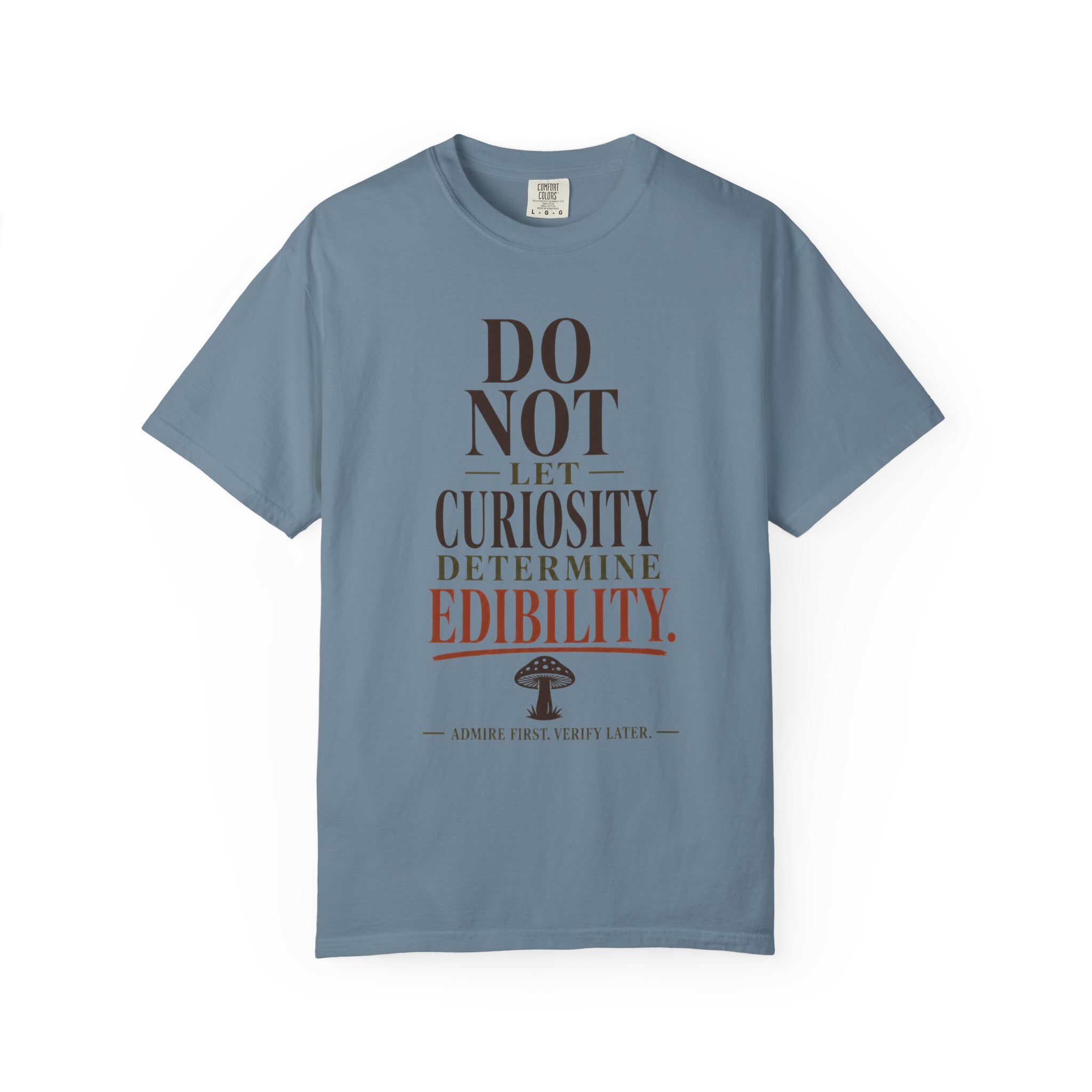 Do Not Let Curiosity Determine Edibility T-Shirt