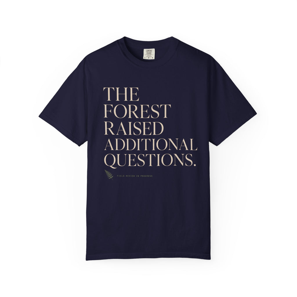 The Forest Raised Additional Questions T‑Shirt