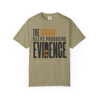 The Ground Keeps Producing Evidence T-Shirt