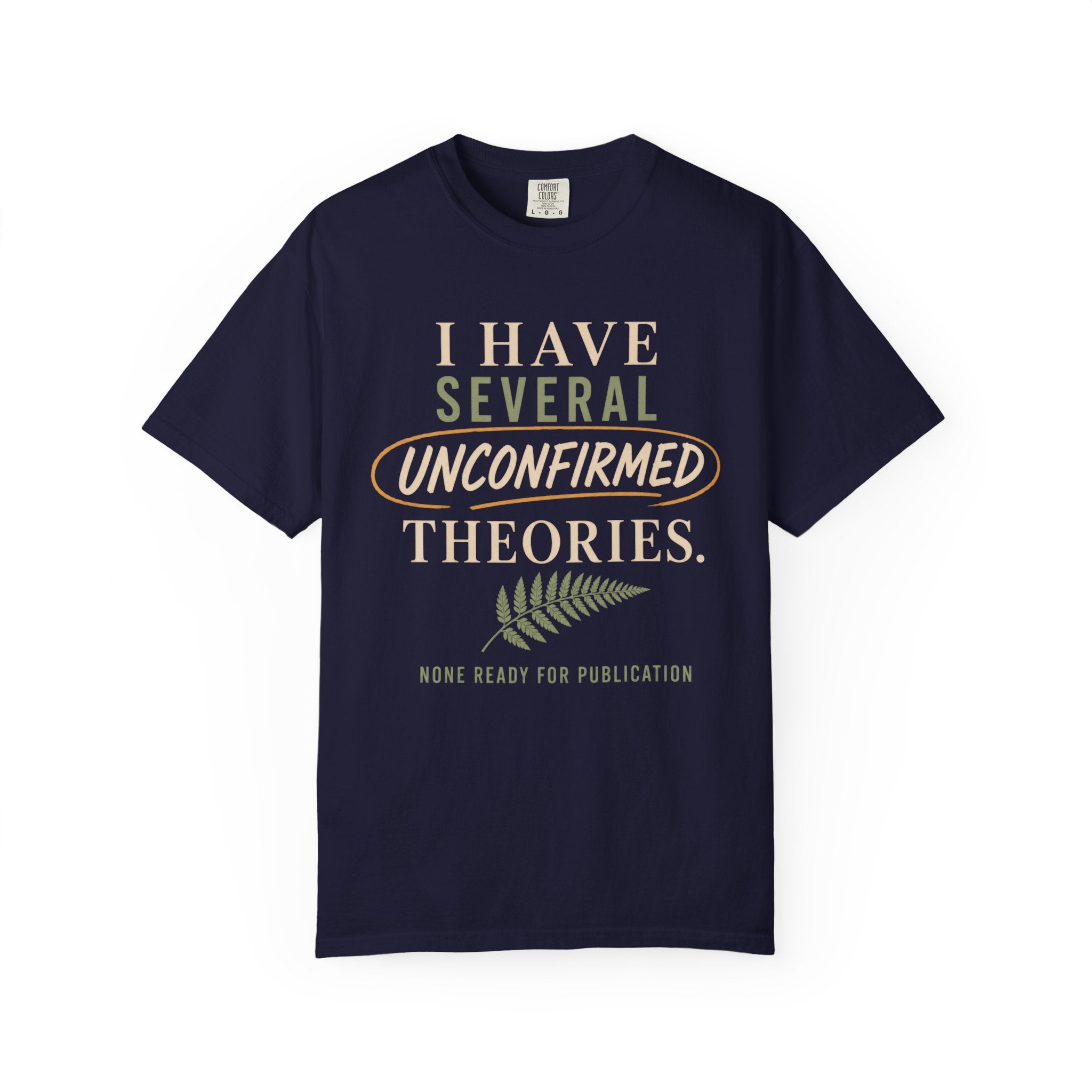 I Have Several Unconfirmed Theories T-Shirt