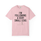 I'm Following A Very Small Lead T-Shirt