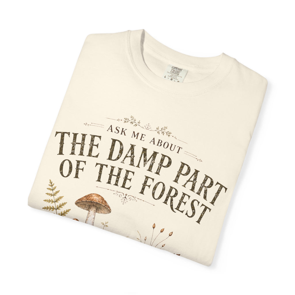 Ask Me About the Damp Part of the Forest T-Shirt