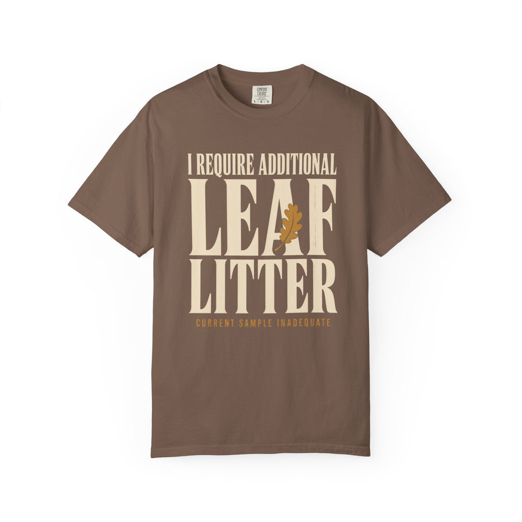I Require Additional Leaf Litter T‑Shirt