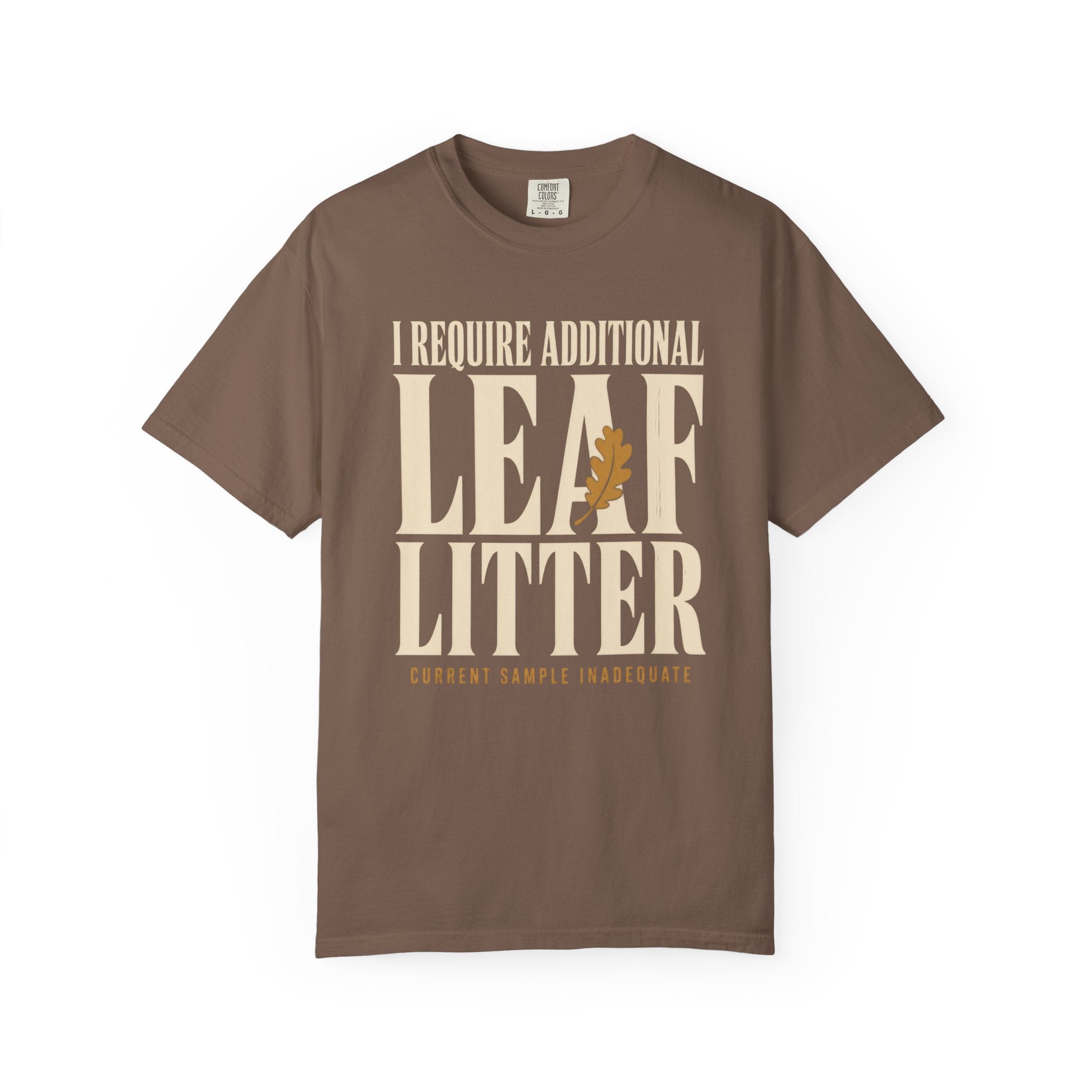 I Require Additional Leaf Litter T‑Shirt