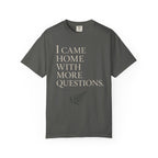 I Came Home With More Questions T-Shirt