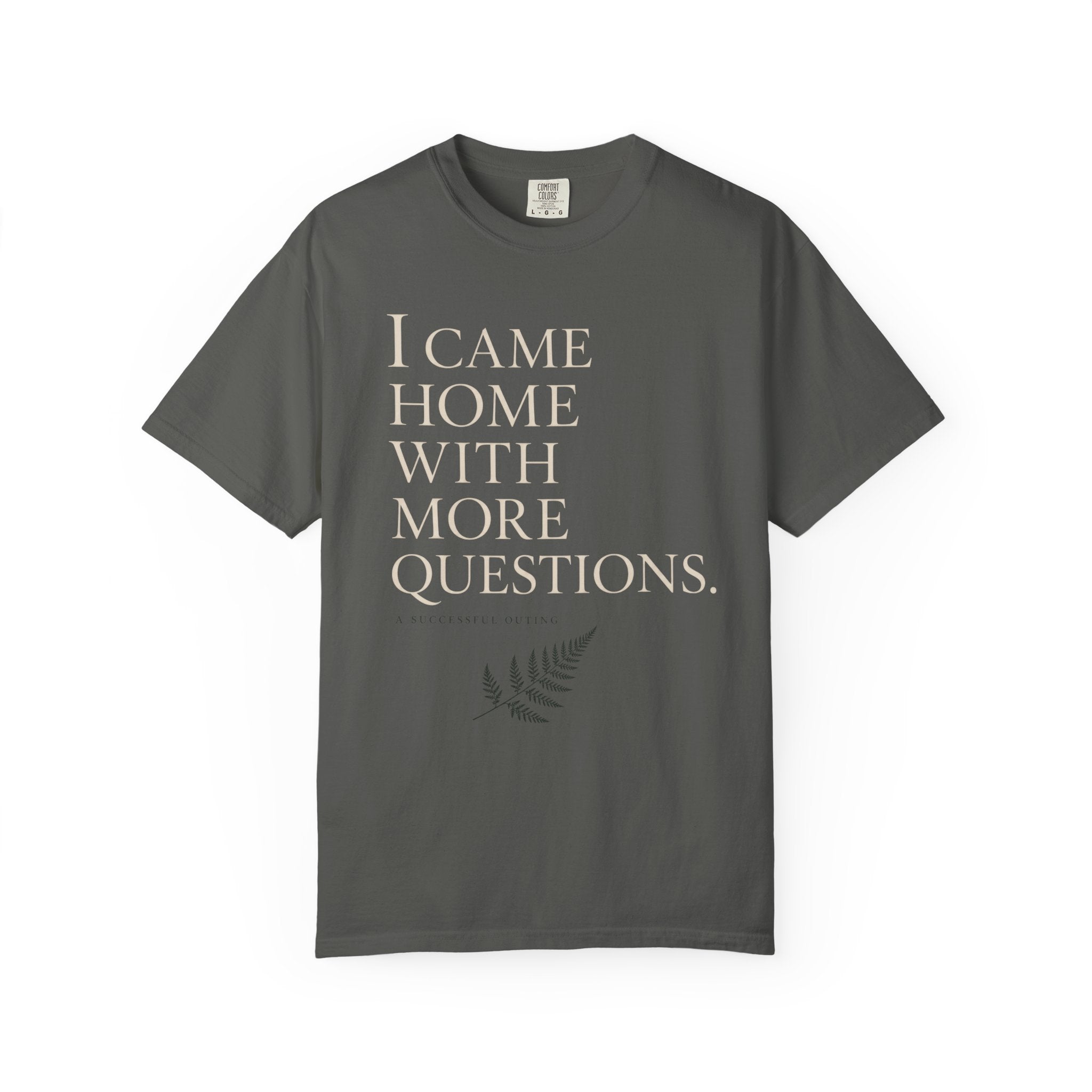 I Came Home With More Questions T-Shirt