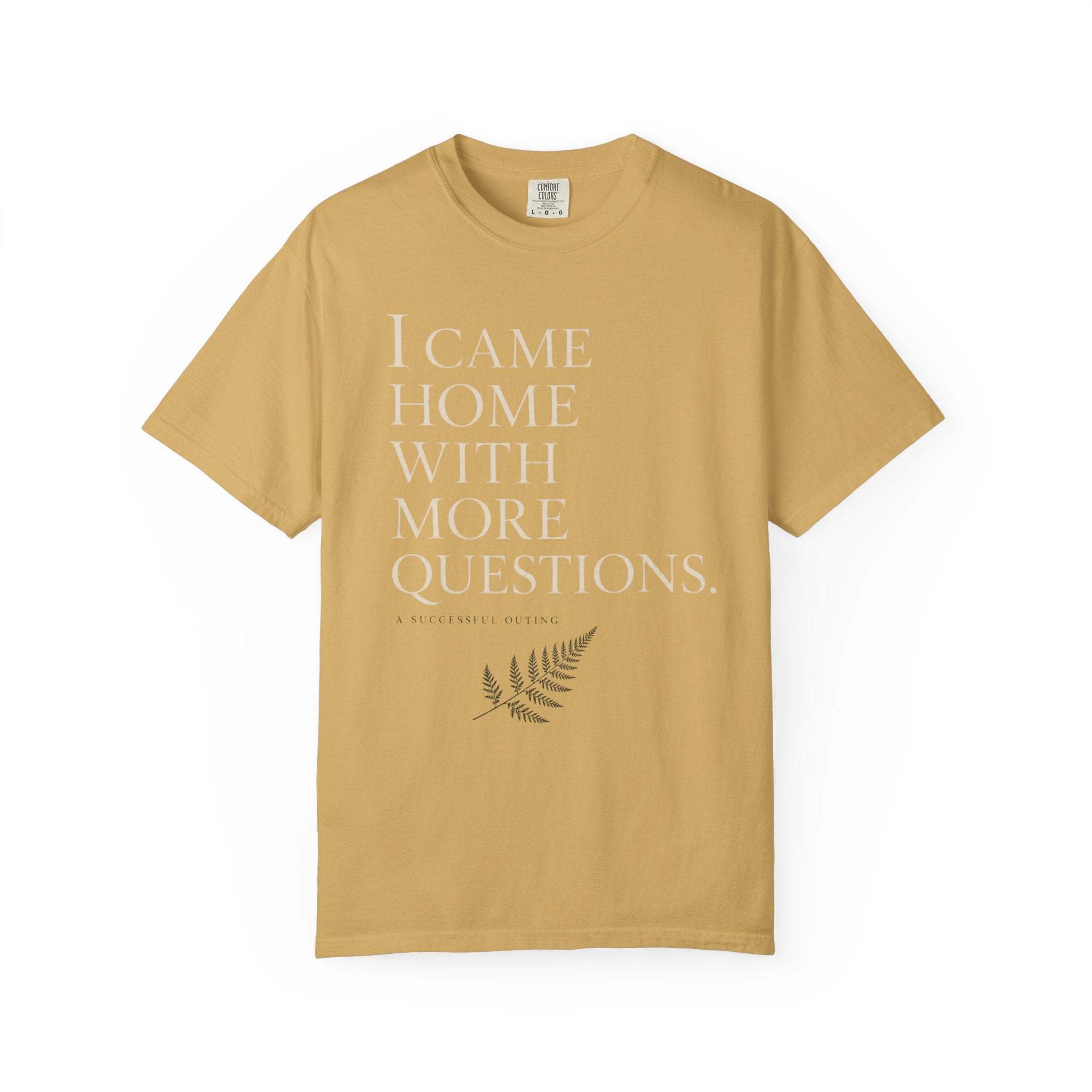 I Came Home With More Questions T-Shirt