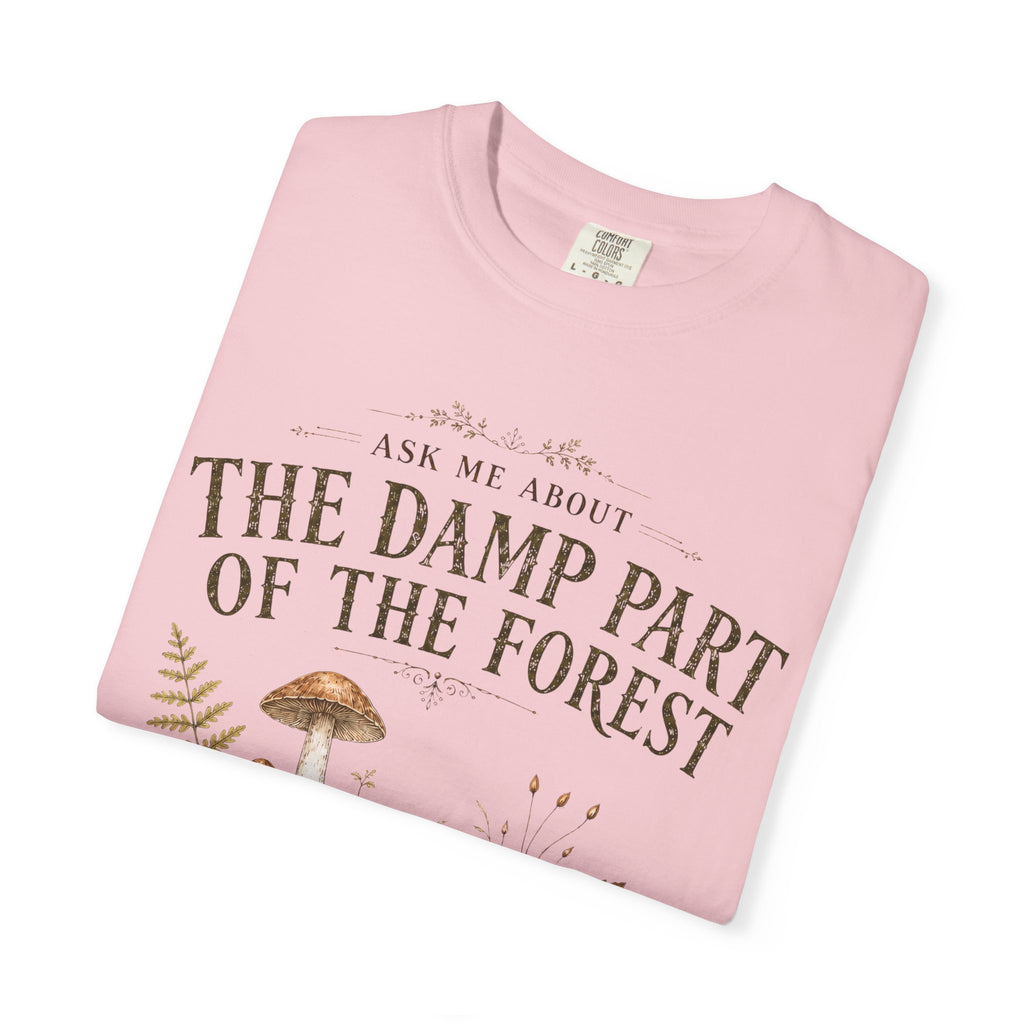 Ask Me About the Damp Part of the Forest T-Shirt