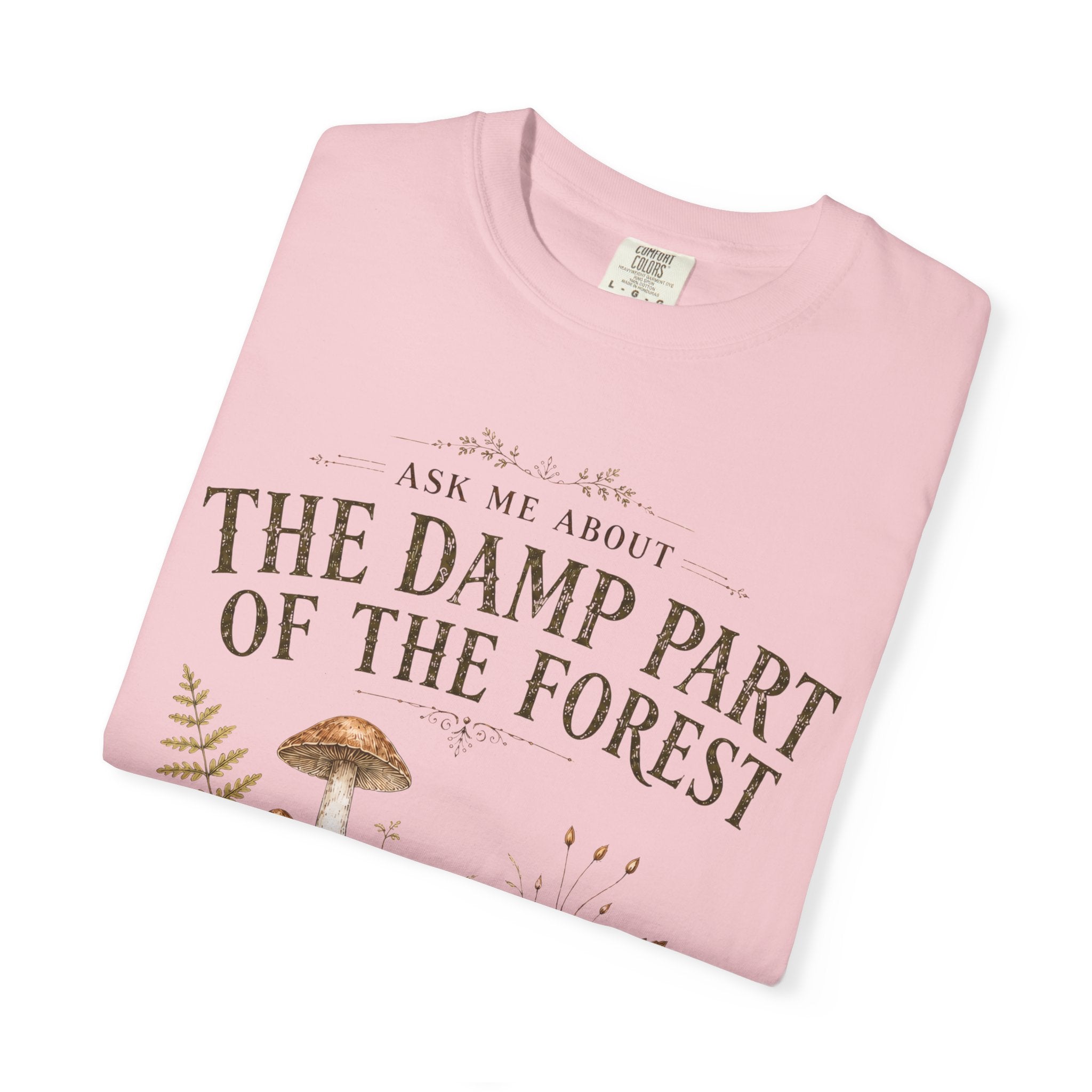 Ask Me About the Damp Part of the Forest T-Shirt