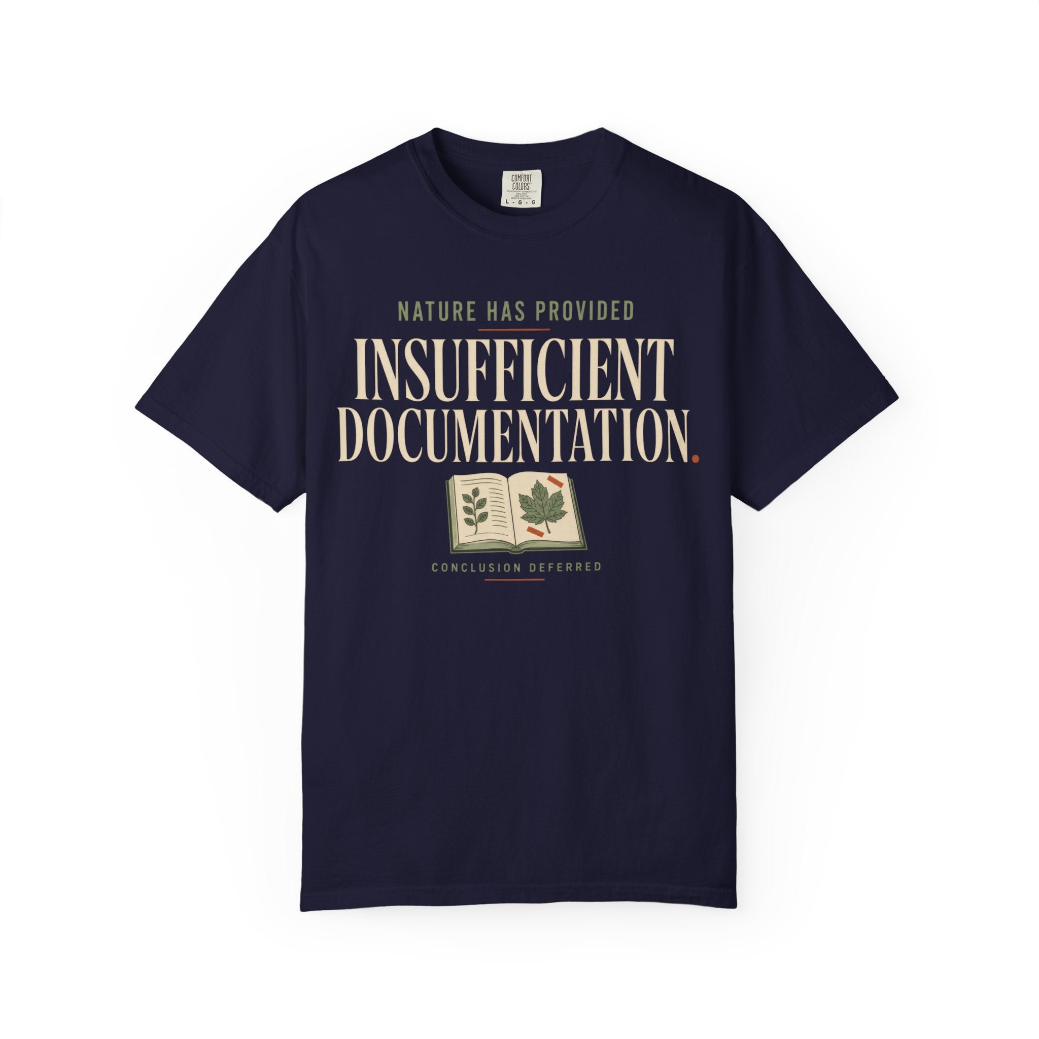 Nature Has Provided Insufficient Documentation T‑Shirt