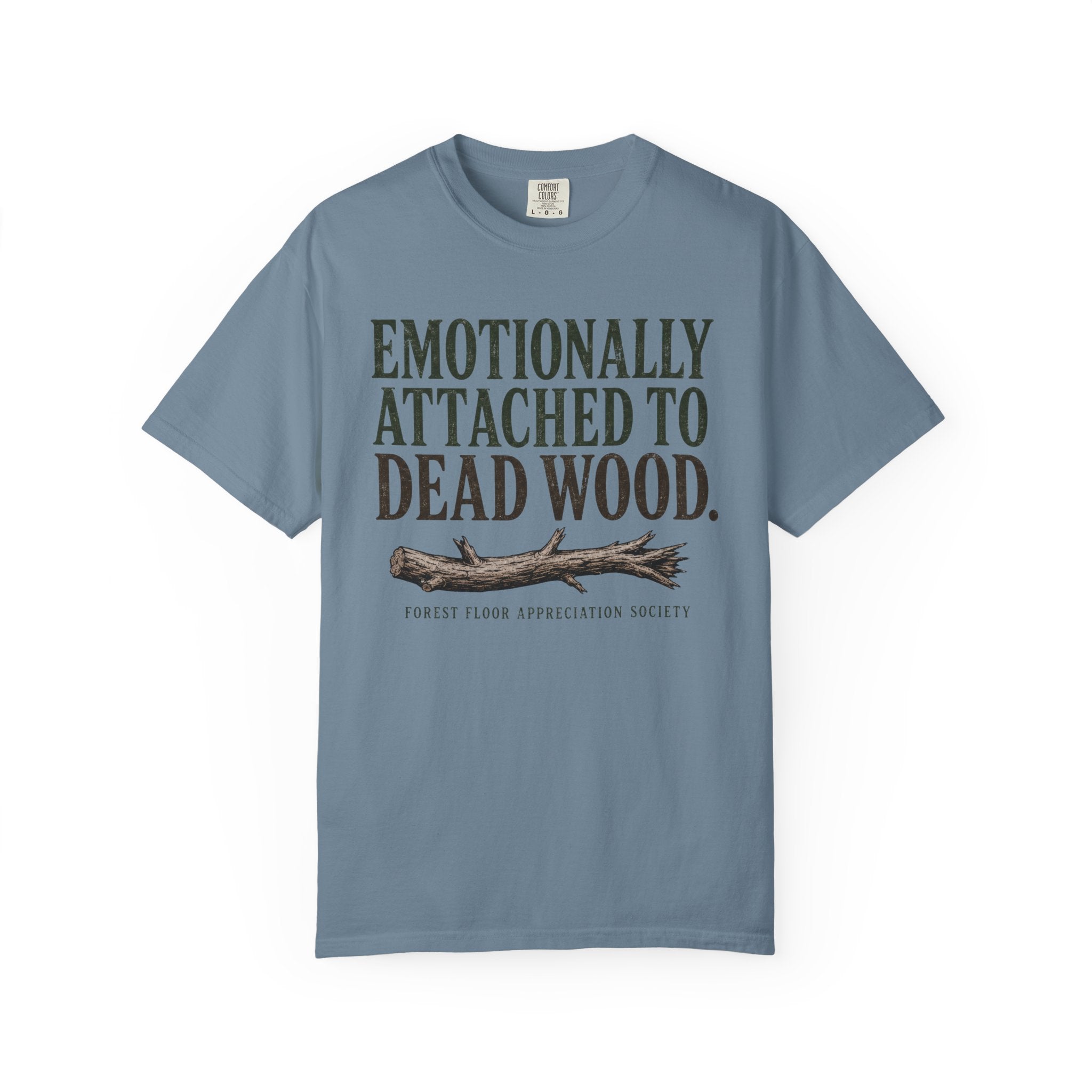 Emotionally Attached to Dead Wood T-Shirt