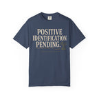 Positive Identification Pending T‑Shirt