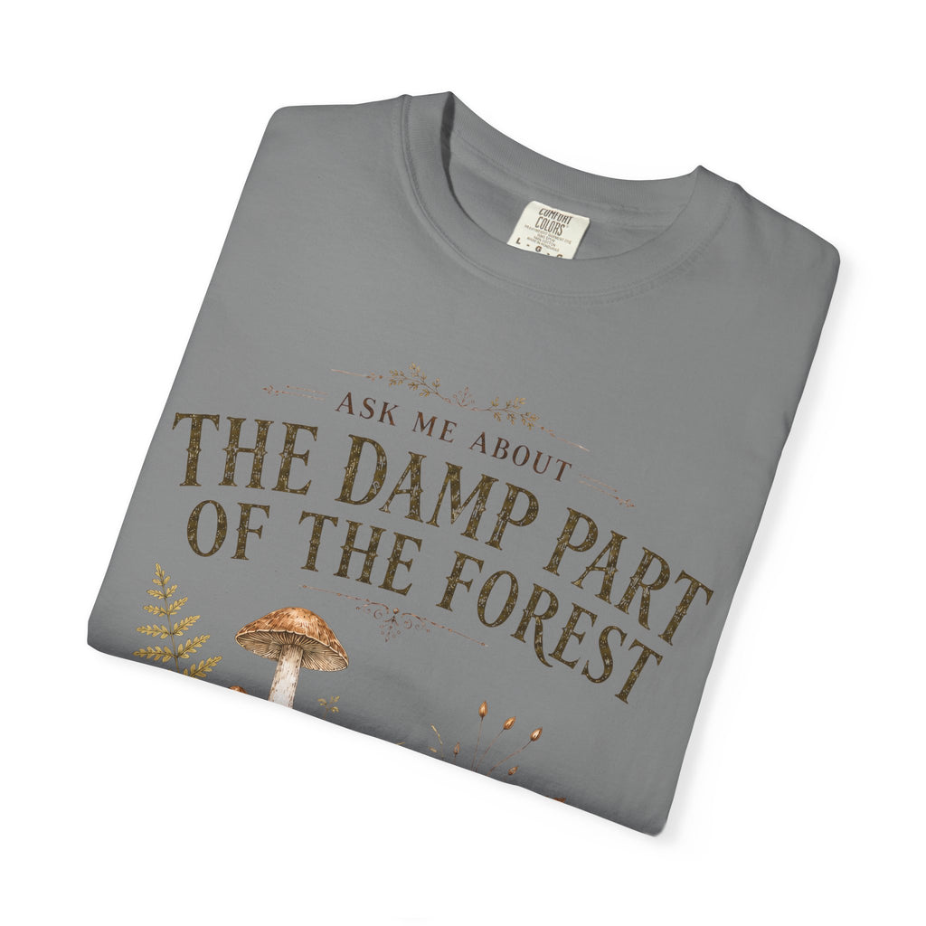 Ask Me About the Damp Part of the Forest T-Shirt
