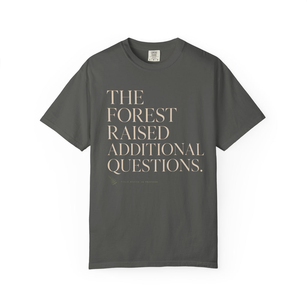 The Forest Raised Additional Questions T‑Shirt
