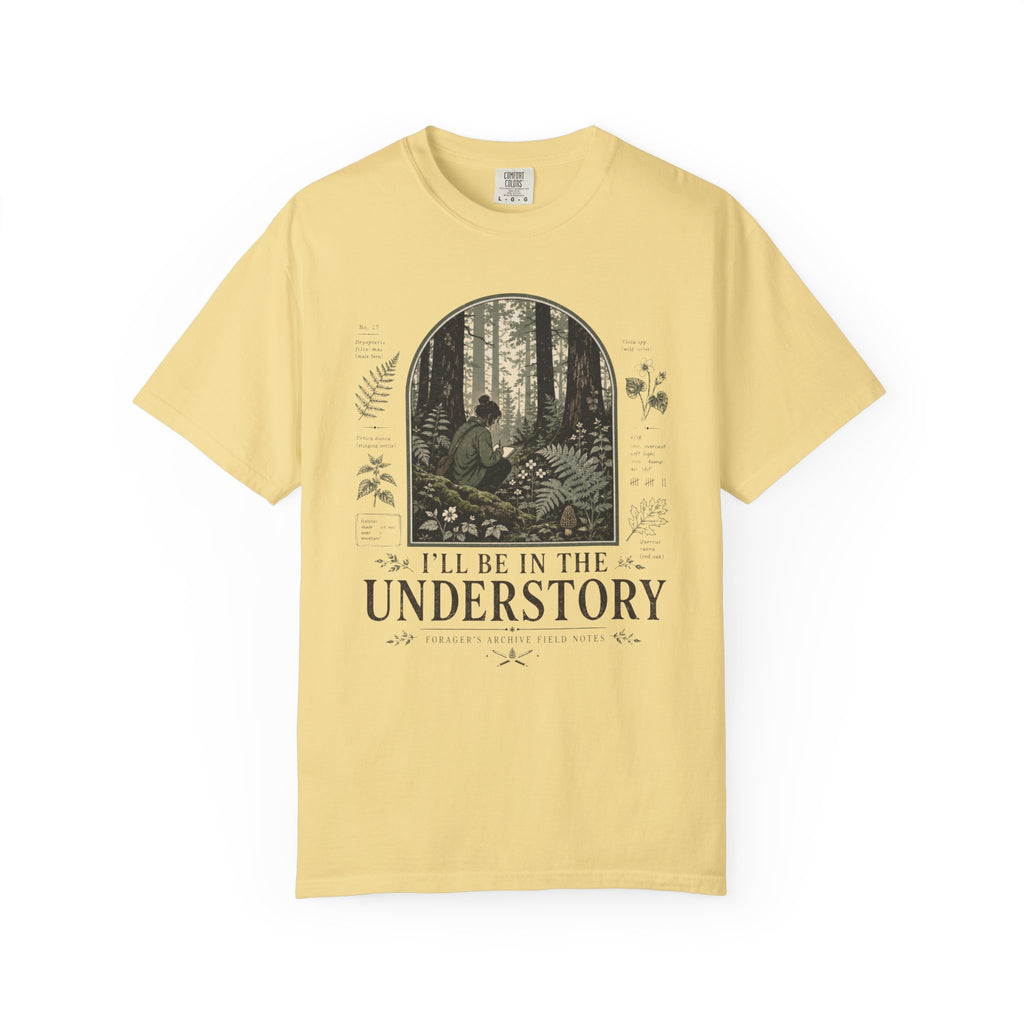 I'll Be In the Understory T-Shirt